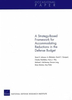 A Strategy-Based Framework for Accommodating Reductions in the Defense Bud - Johnson, Stuart E; Blickstein, Irv; Gompert, David C; Nemfakos, Charles; Thie, Harry J; McNerney, Michael J; Long, Duncan; McInnis, Brian; Potter, Amy
