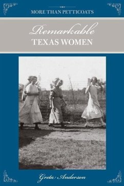 More Than Petticoats: Remarkable Texas Women - Anderson, Greta
