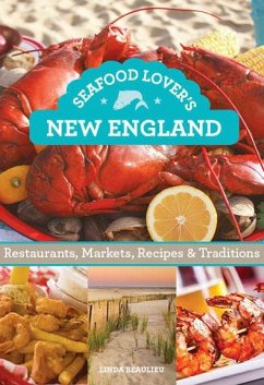 Seafood Lover's New England: Restaurants, Markets, Recipes & Traditions - Beaulieu, Linda