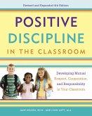 Positive Discipline in the Classroom: Developing Mutual Respect, Cooperation, and Responsibility in Your Classroom