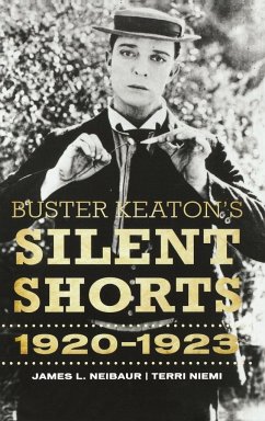 Buster Keaton's Silent Shorts - Neibaur, James L.; Niemi, Terri