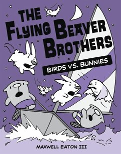 The Flying Beaver Brothers: Birds vs. Bunnies - Eaton, Maxwell