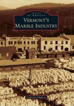 Vermont's Marble Industry - Miglorie, Catherine