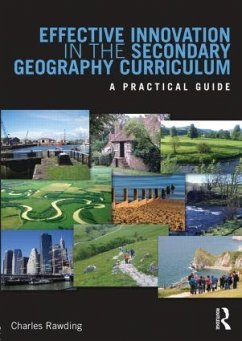 Effective Innovation in the Secondary Geography Curriculum - Rawding, Charles