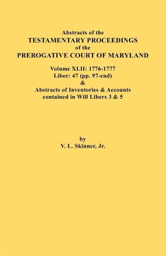 Abstracts of the Testamentary Proceedings of the Prerogative Court of Maryland. Volume XLII - Skinner, Vernon L. Jr.