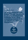 La réglementation européenne relative à la discrimination fondée sur l'âge : conséquences sur le droit du travail frança