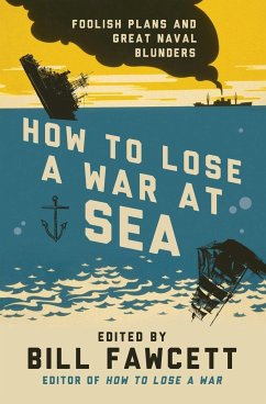 How to Lose a War at Sea - Fawcett, Bill