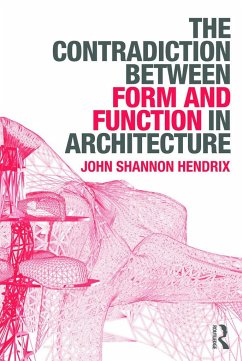 The Contradiction Between Form and Function in Architecture - Hendrix, John Shannon