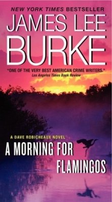 A Morning for Flamingos - Burke, James Lee