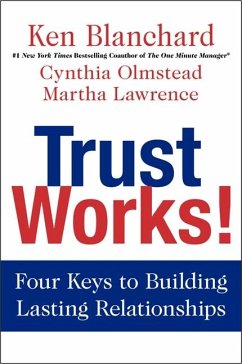 Trust Works! - Blanchard, Ken; Olmstead, Cynthia; Lawrence, Martha
