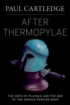 After Thermopylae - Cartledge, Paul (A.G. Leventis Professor of Greek Culture, Cambridge