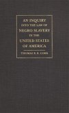 An Inquiry into the Law of Negro Slavery in the United States of America