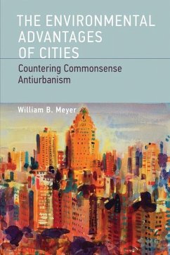 The Environmental Advantages of Cities: Countering Commonsense Antiurbanism - Meyer, William B.