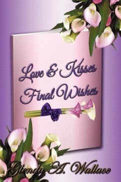 Love & Kisses, Final Wishes - Wallace, Glenda A.