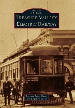 Treasure Valley's Electric Railway - Bauer, Barbara Perry; Jacox, Elizabeth