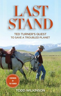 Last Stand: Ted Turner's Quest to Save a Troubled Planet - Wilkinson, Todd; Turner, Ted
