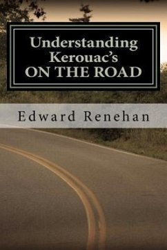 Understanding Kerouac's ON THE ROAD - Renehan, Edward