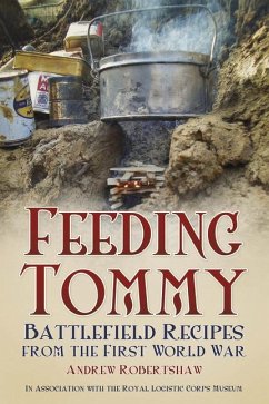 Feeding Tommy: Battlefield Recipes from the First World War - Robertshaw, Andrew