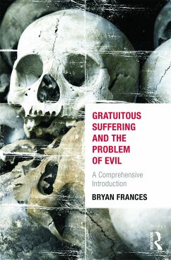 Gratuitous Suffering and the Problem of Evil - Frances, Bryan