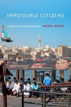 Impossible Citizens: Dubai's Indian Diaspora - Vora, Neha