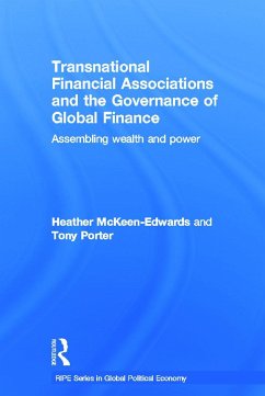 Transnational Financial Associations and the Governance of Global Finance - McKeen-Edwards, Heather; Porter, Tony