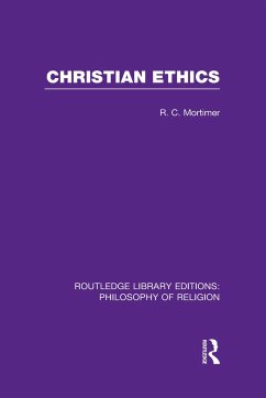 Christian Ethics - Mortimer, Robert Cecil