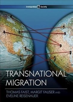 Transnational Migration - Faist, Thomas; Fauser, Margit; Reisenauer, Eveline