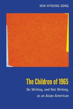 The Children of 1965: On Writing, and Not Writing, as an Asian American - Song, Min Hyoung