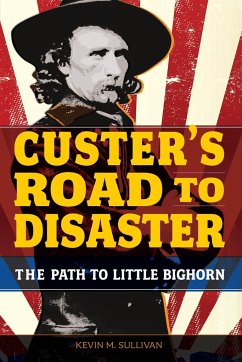Custer's Road to Disaster - Sullivan, Kevin