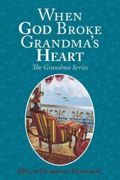 When God Broke Grandma's Heart - Glowacki, Helen