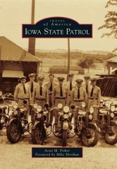 Iowa State Patrol - Fisher, Scott M.; Foreword by Mike Horihan