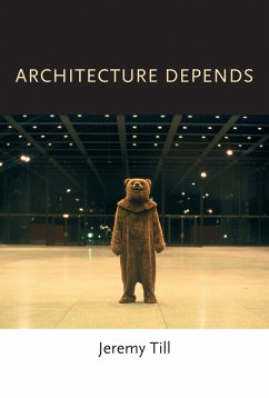 Architecture Depends - Till, Jeremy (Head of Central Saint Martins, University of the Arts