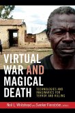 Virtual War and Magical Death: Technologies and Imaginaries for Terror and Killing