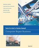 How to Start a Home-based Computer Repair Business How to Start a Home-based Computer Repair Business
