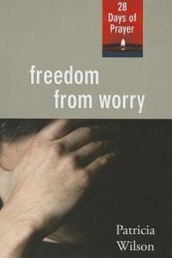 Freedom From Worry: 28 Days of Prayer - Wilson, Patricia