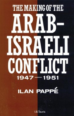 The Making of the Arab-Israeli Conflict, 1947-1951 - Pappe, Ilan