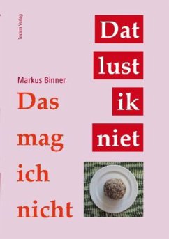 Das mag ich nicht - Dat lust ik niet - Binner, Markus