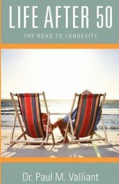 Life After 50: The Road to Longevity - Valliant, Paul M.