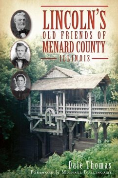 Lincoln's Old Friends of Menard County, Illinois - Thomas, Dale