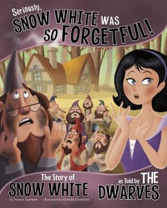 Seriously, Snow White Was So Forgetful!: The Story of Snow White as Told by the Dwarves - Loewen, Nancy