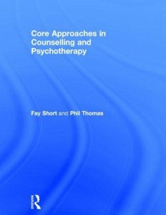 Core Approaches in Counselling and Psychotherapy - Short, Fay; Thomas, Phil