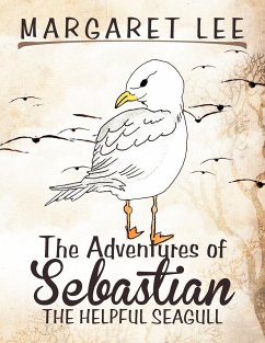 The Adventures of Sebastian the Helpful Seagull - Lee, Margaret