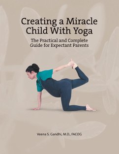 Creating a Miracle Child with Yoga - Gandhi M. D. Facog, Veena S.