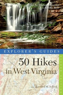 Explorer's Guide 50 Hikes in West Virginia: Walks, Hikes, and Backpacks from the Allegheny Mountains to the Ohio River - Adkins, Leonard M.