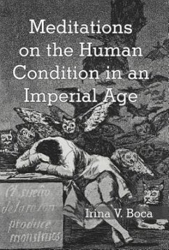 Meditations on the Human Condition in an Imperial Age - Boca, Irina V.