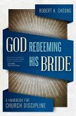 God Redeeming His Bride: A Handbook for Church Discipline