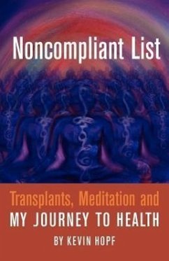 Noncompliant List: Transplants, Meditation and My Journey to Health - Hopf, Kevin