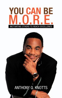 YOU CAN BE M.O.R.E. - Knotts, Anthony Q.