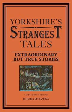 Yorkshire's Strangest Tales - Rustamova, Leonora Yorkshire's Strangest Tales - Rustamova, Leonora