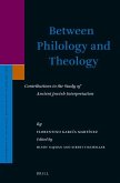 Between Philology and Theology: Contributions to the Study of Ancient Jewish Interpretation